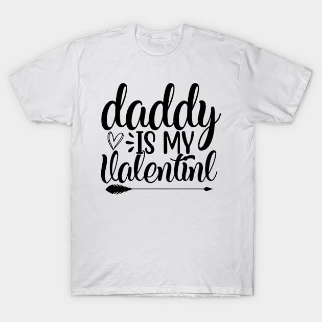 Daddy is my valentine T-Shirt by AMER.COM